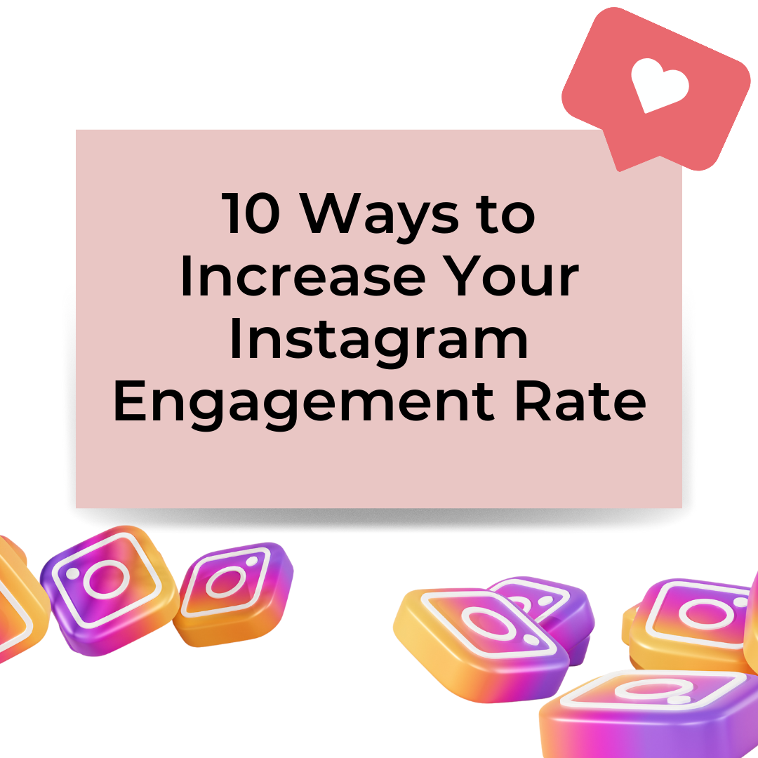 10 ways to increase your instagram engagement rate